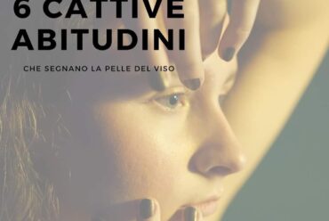 LE 6 ABITUDINI CHE SEGNANO LA PELLE