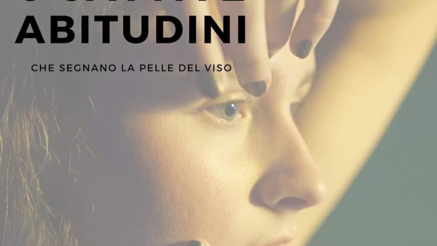 LE 6 ABITUDINI CHE SEGNANO LA PELLE